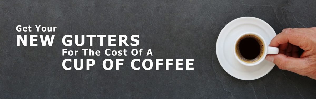 Get your new gutters for the cost of a cup of coffee
