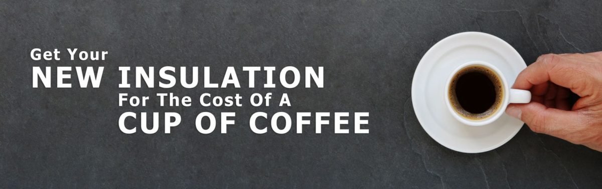Get your new insulation for the cost of a cup of coffee